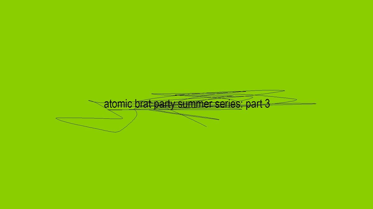 atomic brat summer series: part 3