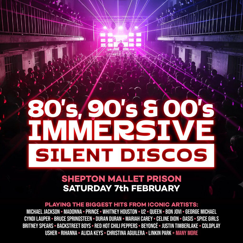 80s, 90s & 00s Silent Disco @ Shepton Mallet Pr*son