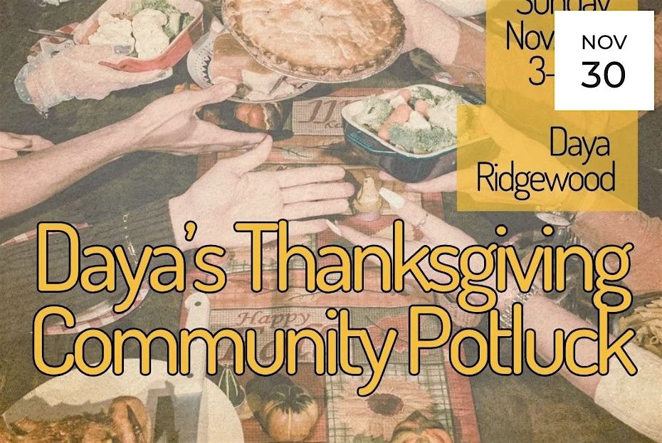 Daya\u2019s Thanksgiving Community Potluck