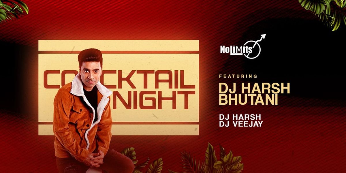 COCKTAIL NIGHT FT. DJ HARSH BHUTANI