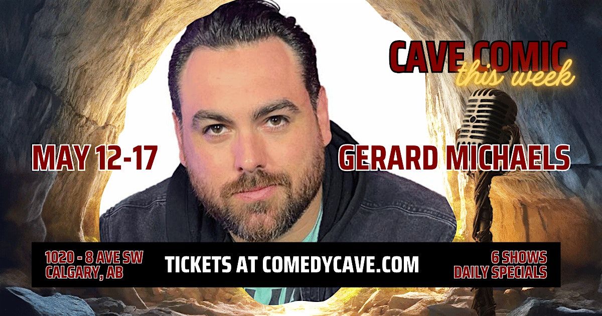 Exclusively at Comedy Cave | Gerard Michaels | May 12-17
