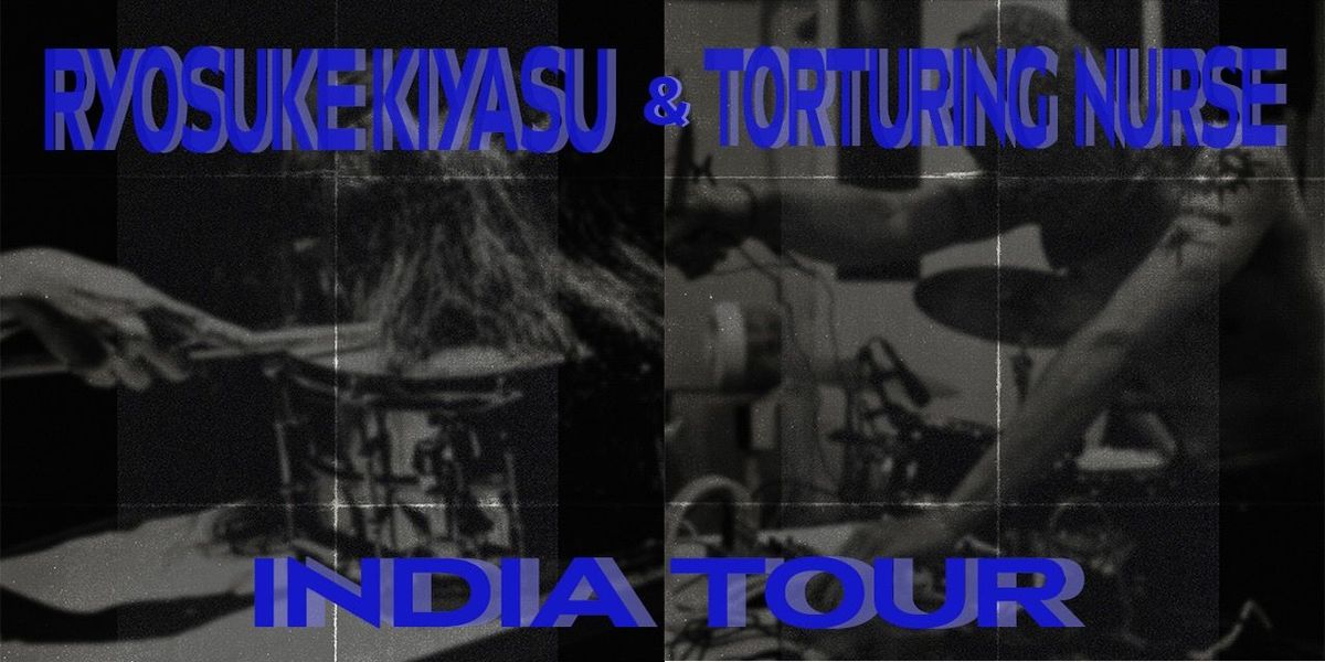 Ryosuke Kiyasu & Torturing Nurse Tour - Bangalore