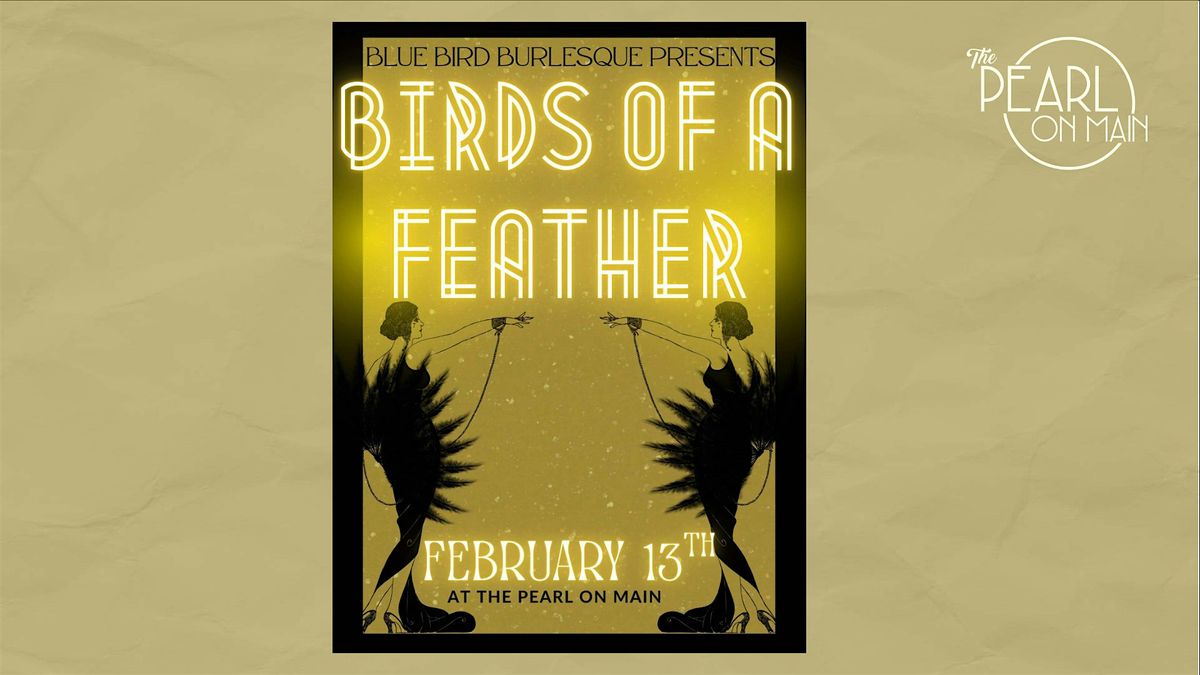 Blue Bird Burlesque Presents: Birds of a Feather