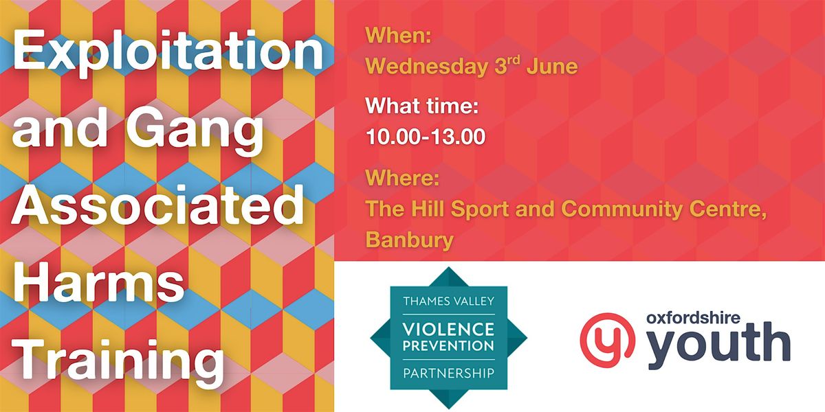 Child Exploitation and Gang Associated Harms Training - Banbury