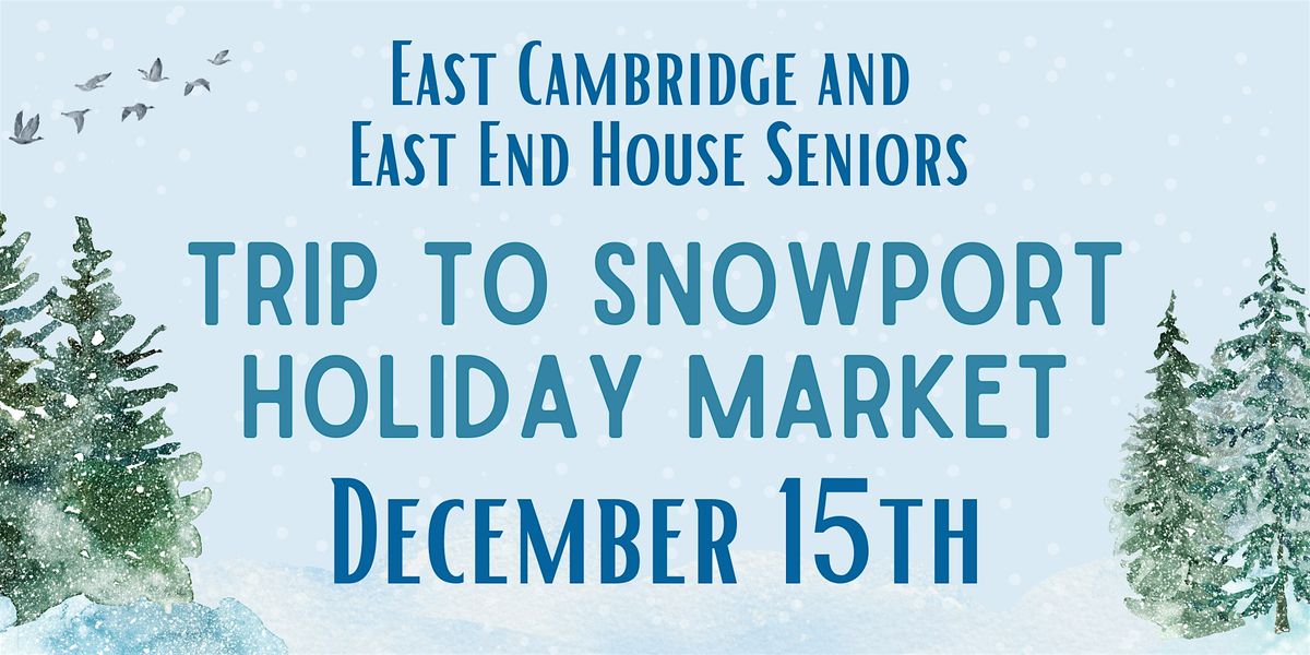 East End House Senior Trip to Snowport Holiday Market