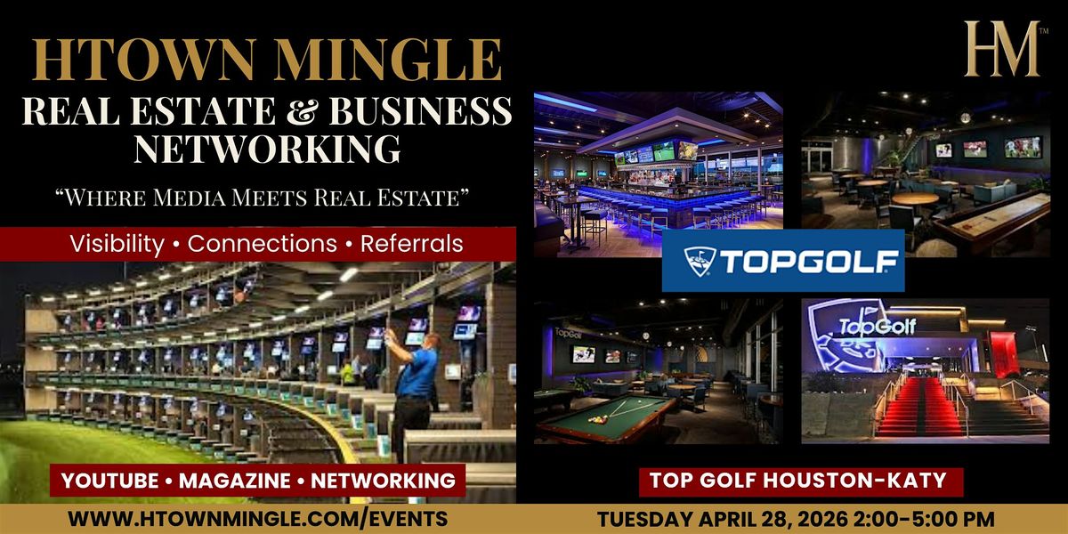HTOWN MINGLE REAL ESTATE AND BUSINESS NETWORKING: TOPGOLF- KATY
