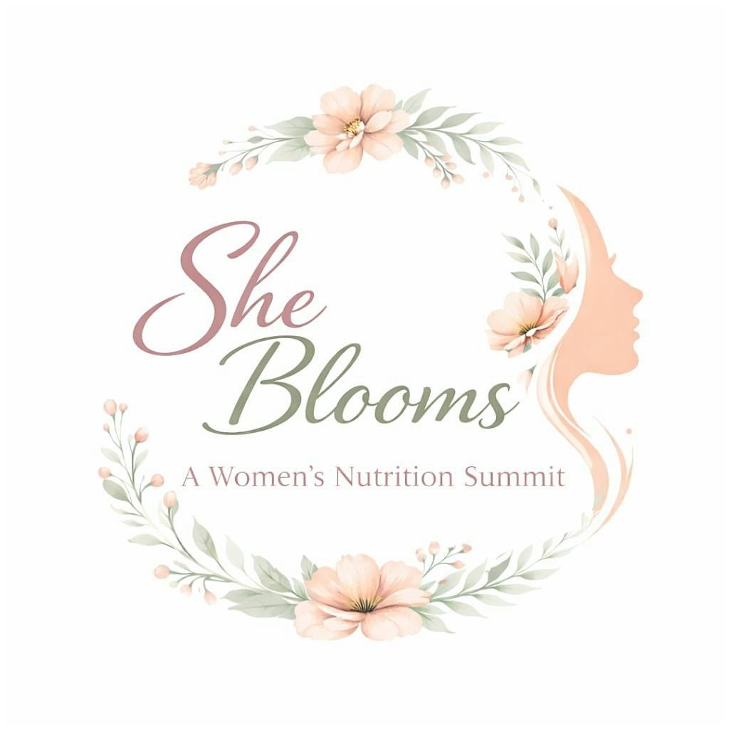 She Blooms: A Women's Nutrition Summit